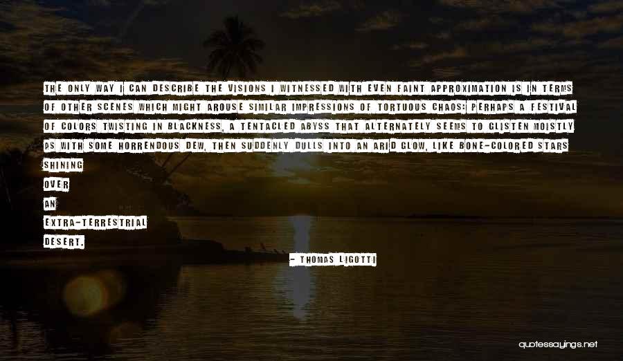 Moistly Quotes By Thomas Ligotti Moistly Quotes By Thomas Ligotti