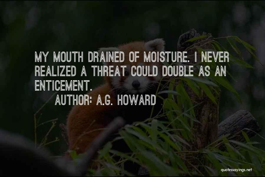 Moisture Quotes By A.G. Howard