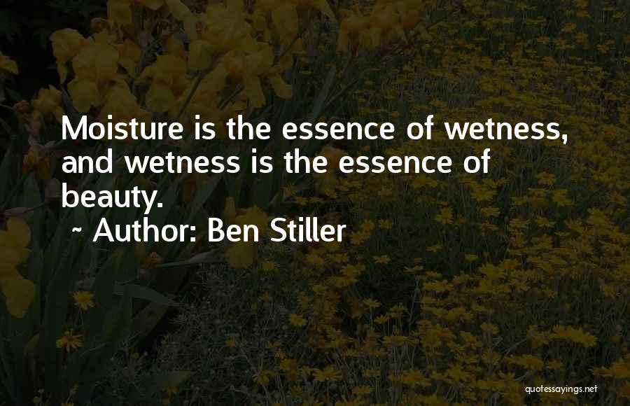 Moisture Quotes By Ben Stiller