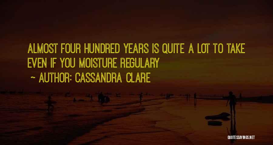 Moisture Quotes By Cassandra Clare