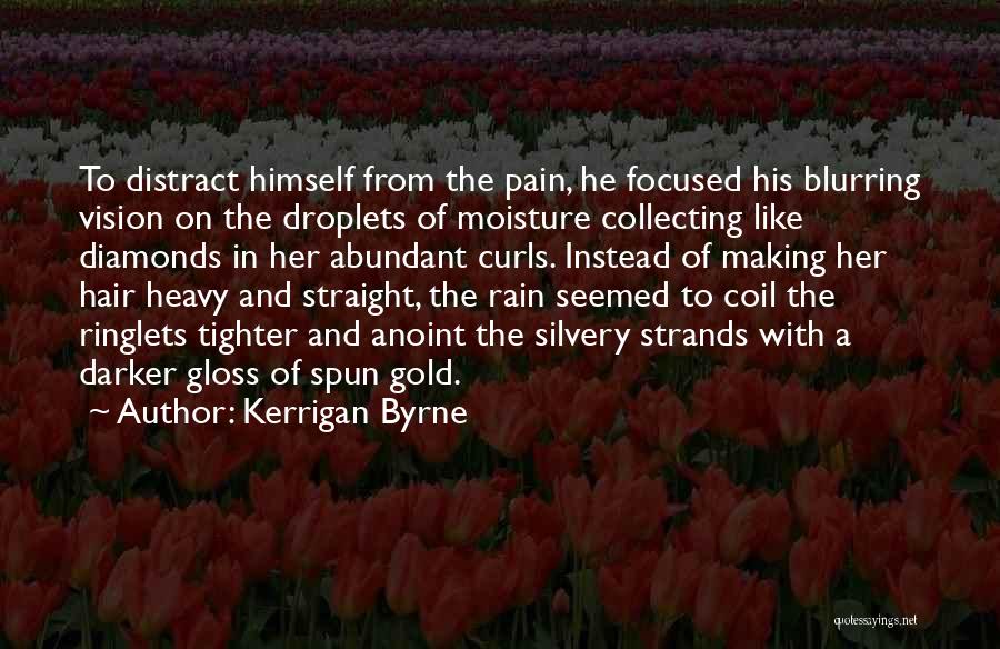 Moisture Quotes By Kerrigan Byrne