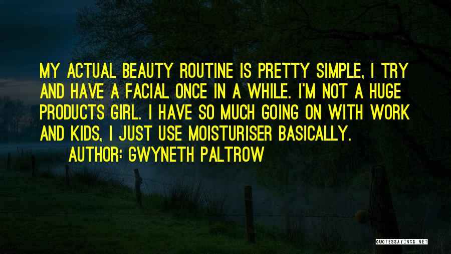 Moisturiser Quotes By Gwyneth Paltrow