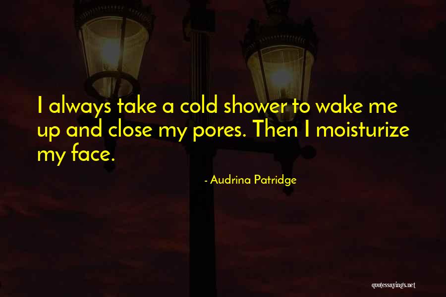 Moisturize Quotes By Audrina Patridge Moisturize Quotes By Audrina Patridge