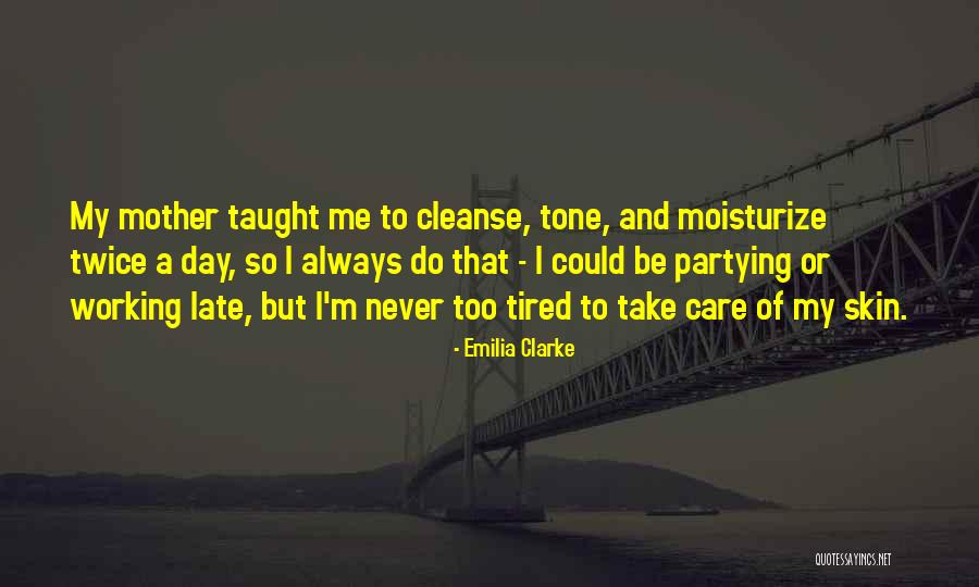 Moisturize Quotes By Emilia Clarke Moisturize Quotes By Emilia Clarke