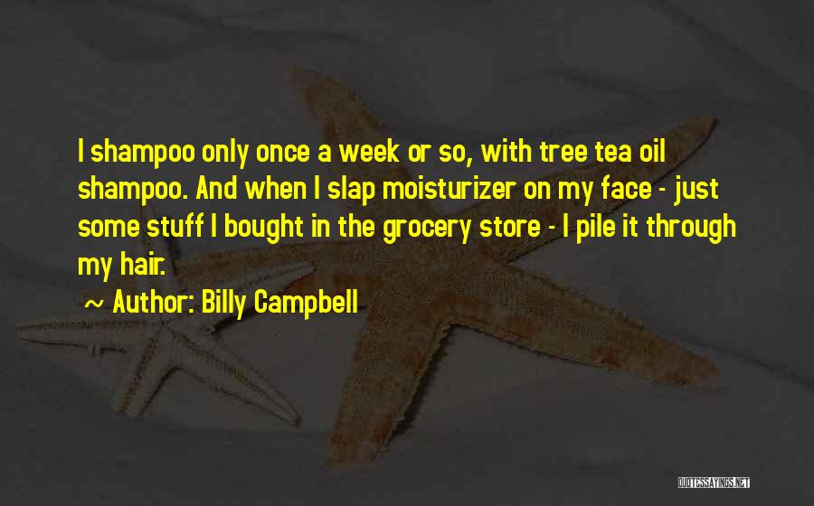 Moisturizer Quotes By Billy Campbell