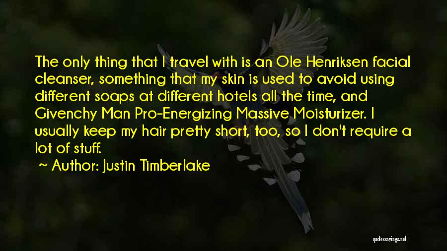Moisturizer Quotes By Justin Timberlake