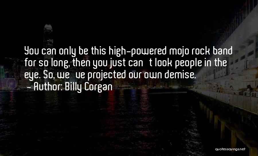 Mojo Quotes By Billy Corgan