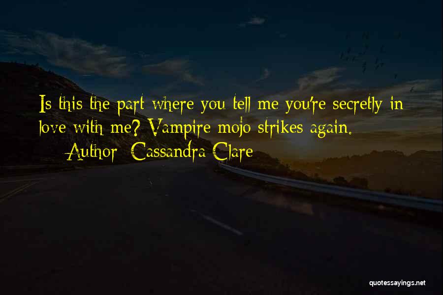 Mojo Quotes By Cassandra Clare