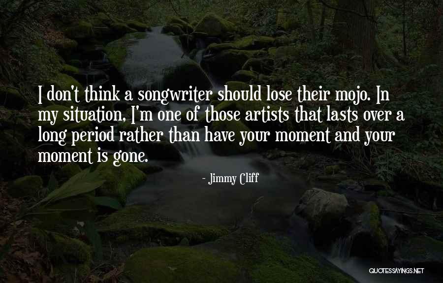 Mojo Quotes By Jimmy Cliff