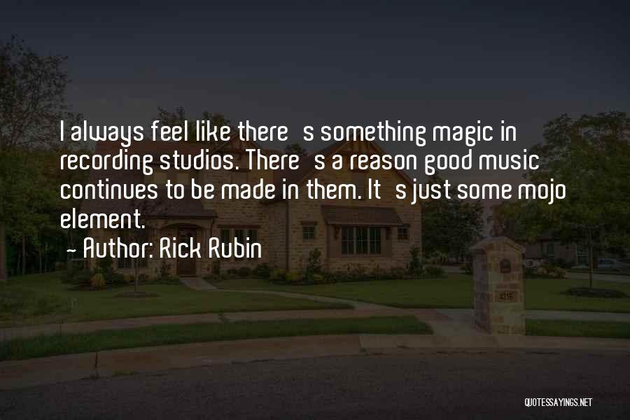 Mojo Quotes By Rick Rubin