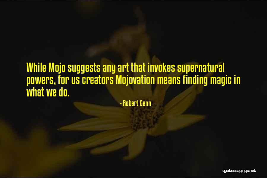 Mojo Quotes By Robert Genn