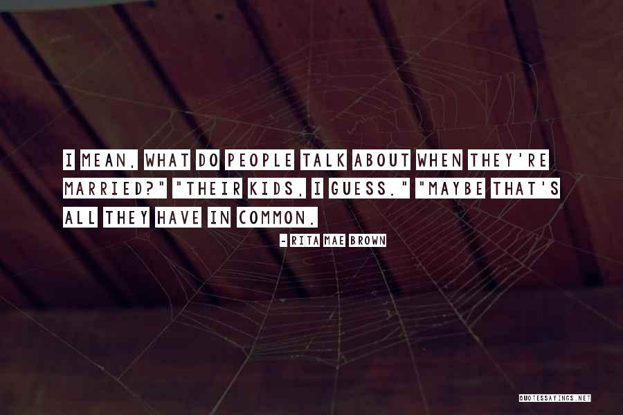 Mokhlesi Quotes By Rita Mae Brown Mokhlesi Quotes By Rita Mae Brown