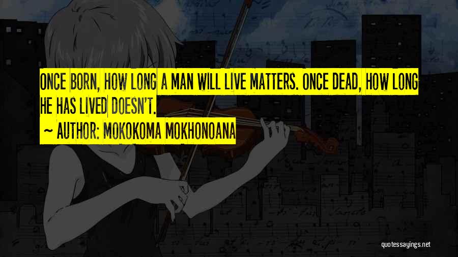 Mokokoma Mokhonoana Quotes 2259740 Mokokoma Mokhonoana Quotes 2259740