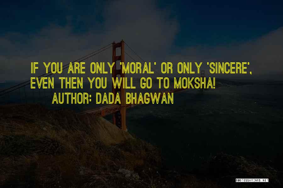 Moksha Quotes By Dada Bhagwan