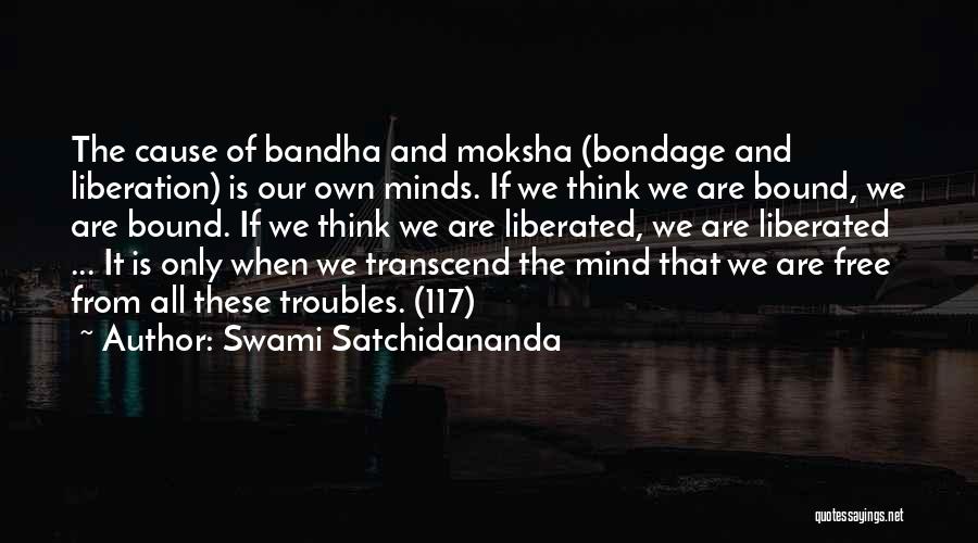 Moksha Quotes By Swami Satchidananda