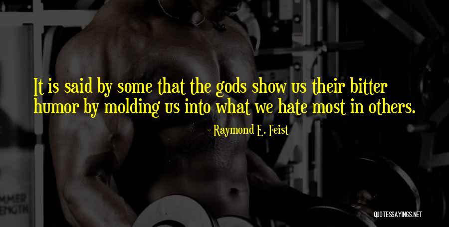 Molding Others Quotes By Raymond E. Feist Molding Others Quotes By Raymond E. Feist
