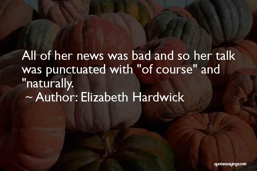 Molecola Glucosio Quotes By Elizabeth Hardwick