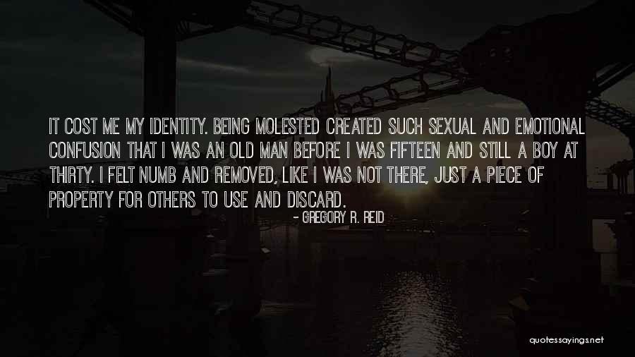 Molested Identity Quotes By Gregory R. Reid Molested Identity Quotes By Gregory R. Reid
