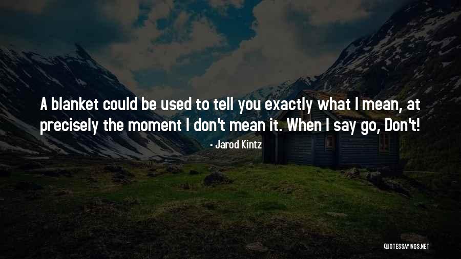 Mollified Antonym Quotes By Jarod Kintz Mollified Antonym Quotes By Jarod Kintz