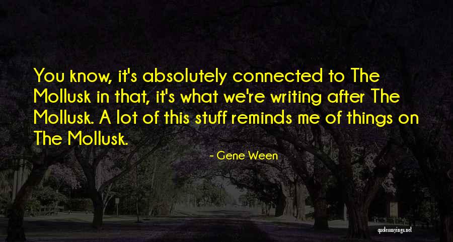 Mollusk Quotes By Gene Ween Mollusk Quotes By Gene Ween
