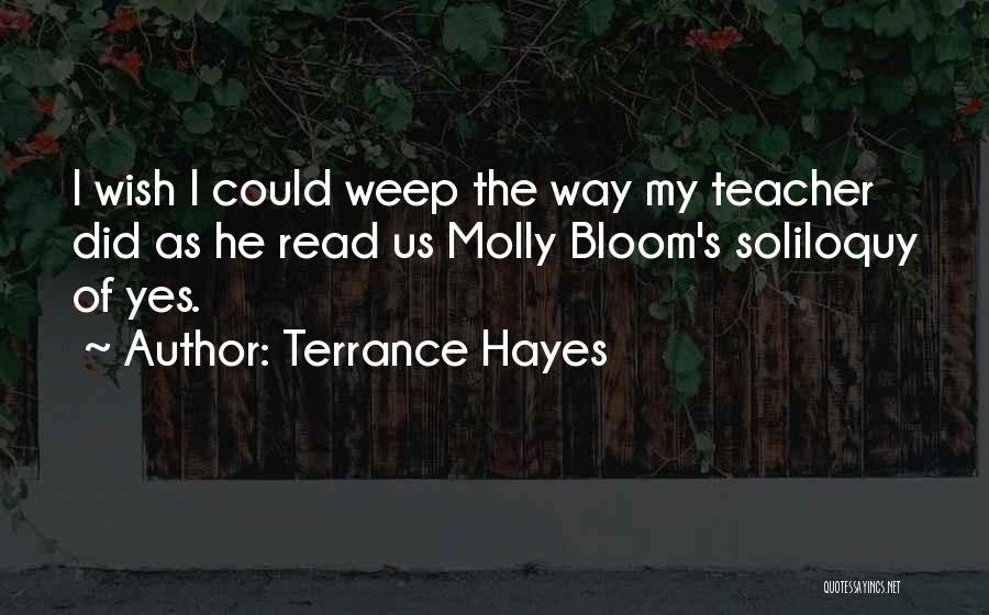 Molly Bloom Quotes By Terrance Hayes
