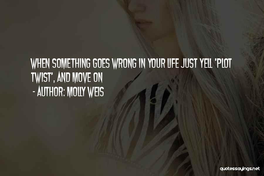 Molly Weis Quotes 2109658