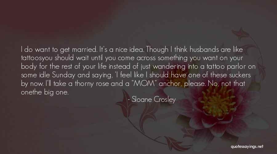 Mom Anchor Quotes By Sloane Crosley