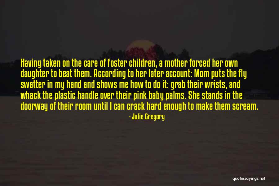 Mom And Baby Daughter Quotes By Julie Gregory Mom And Baby Daughter Quotes By Julie Gregory