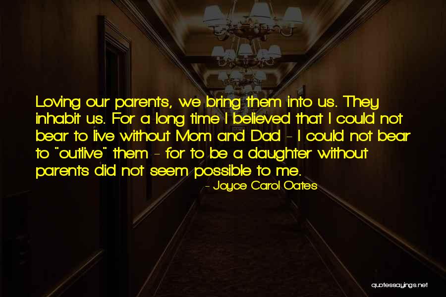 Mom And Dad From Daughter Quotes By Joyce Carol Oates Mom And Dad From Daughter Quotes By Joyce Carol Oates