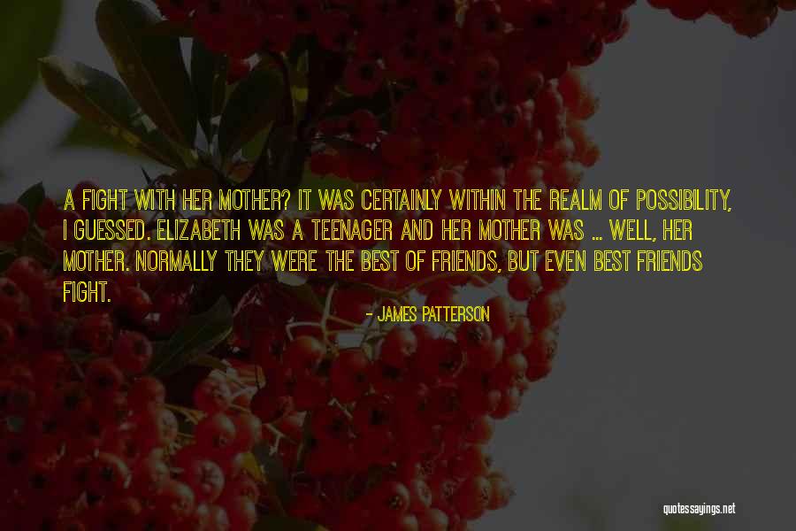 Mom And Daughter Best Friends Quotes By James Patterson