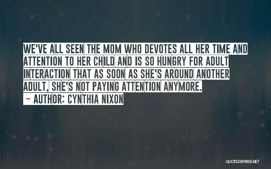 Mom And Her Child Quotes By Cynthia Nixon