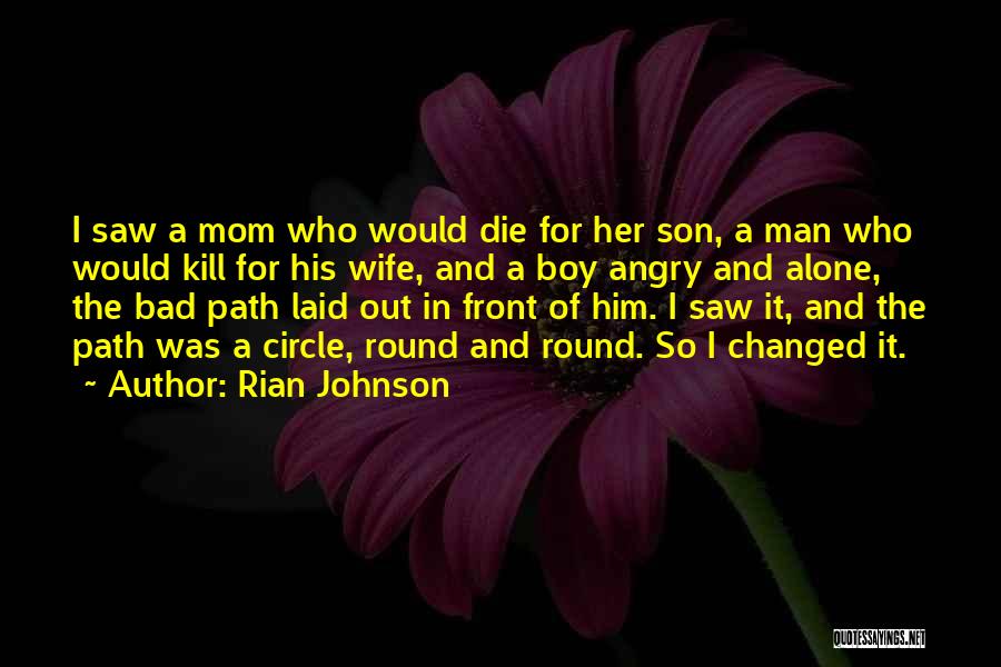 Mom And Her Son Quotes By Rian Johnson