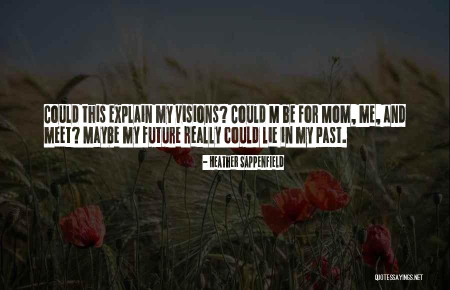 Mom And Me And Mom Quotes By Heather Sappenfield Mom And Me And Mom Quotes By Heather Sappenfield