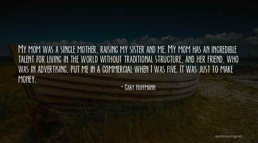 Mom And Sister Quotes By Gaby Hoffmann
