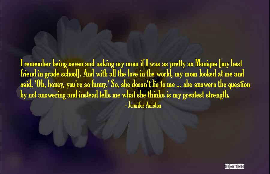 Mom Being My Best Friend Quotes By Jennifer Aniston Mom Being My Best Friend Quotes By Jennifer Aniston
