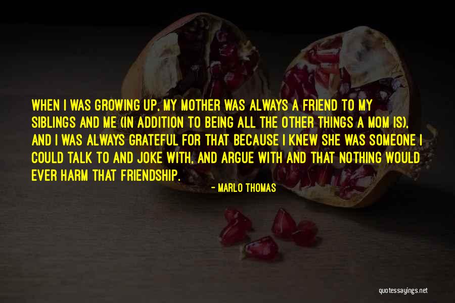 Mom Being My Best Friend Quotes By Marlo Thomas Mom Being My Best Friend Quotes By Marlo Thomas