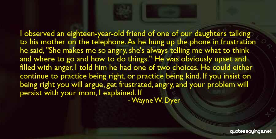 Mom Being My Best Friend Quotes By Wayne W. Dyer Mom Being My Best Friend Quotes By Wayne W. Dyer