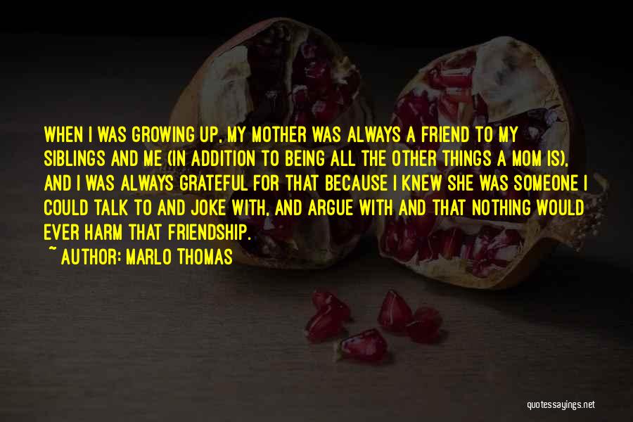 Mom Being Your Best Friend Quotes By Marlo Thomas