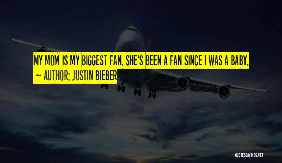 Mom Biggest Fan Quotes By Justin Bieber