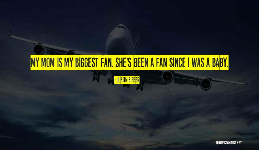 Mom Biggest Fan Quotes By Justin Bieber