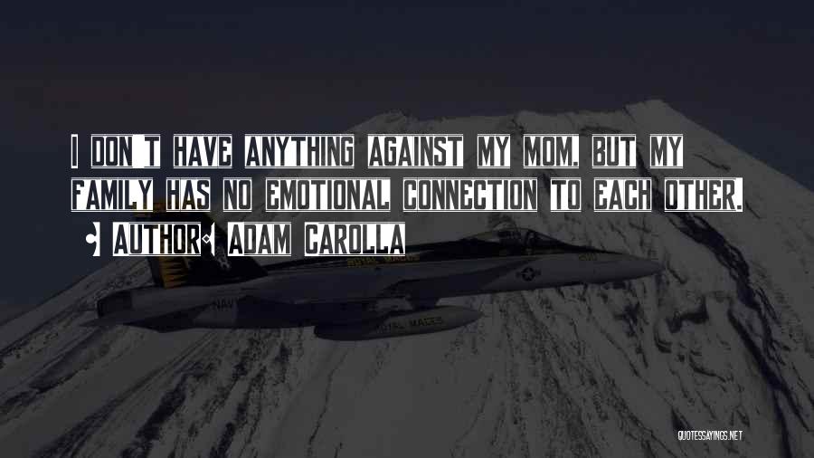 Mom Can Do Anything Quotes By Adam Carolla