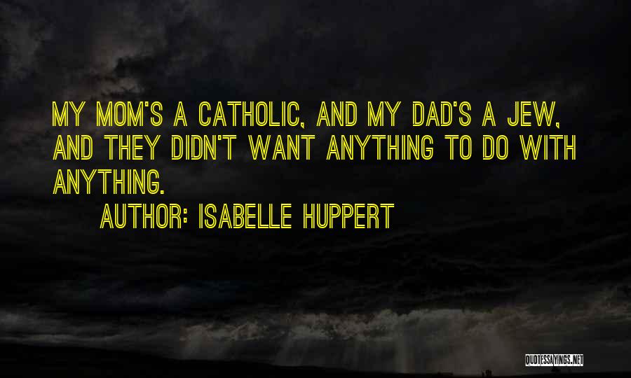 Mom Can Do Anything Quotes By Isabelle Huppert