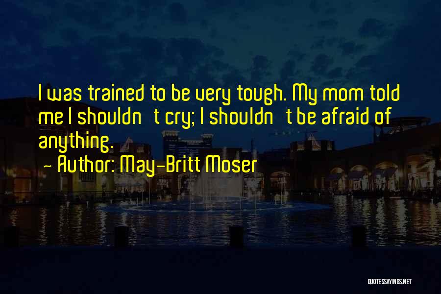 Mom Can Do Anything Quotes By May-Britt Moser