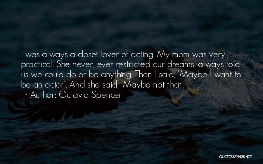 Mom Can Do Anything Quotes By Octavia Spencer