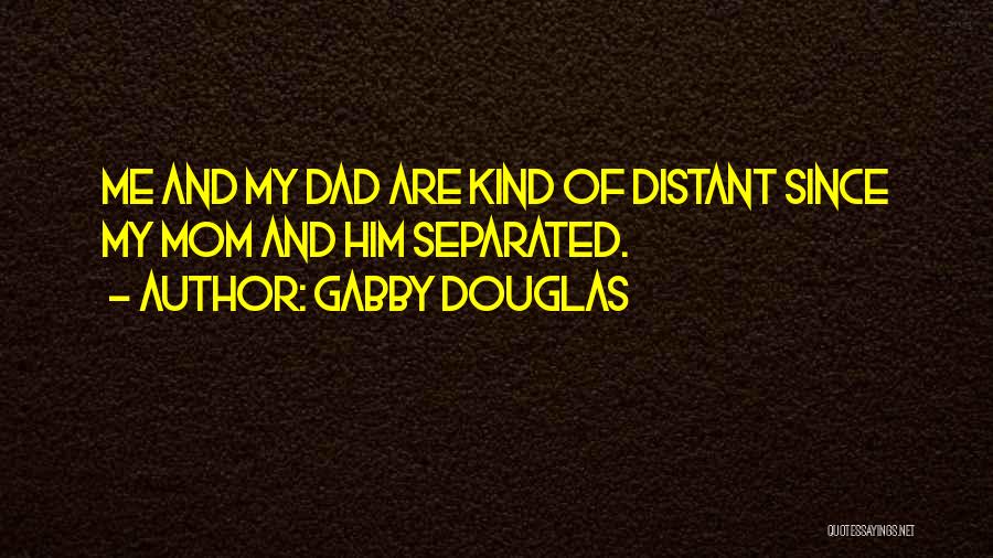 Mom Dad And Me Quotes By Gabby Douglas