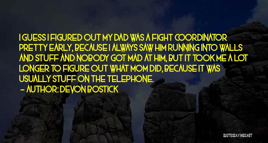 Mom Dad Fight Quotes By Devon Bostick