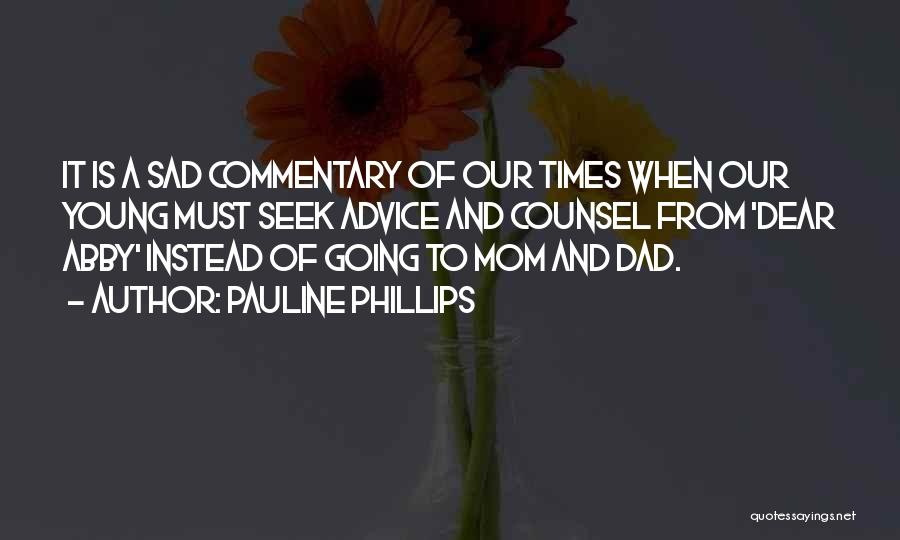 Mom Dad Sad Quotes By Pauline Phillips