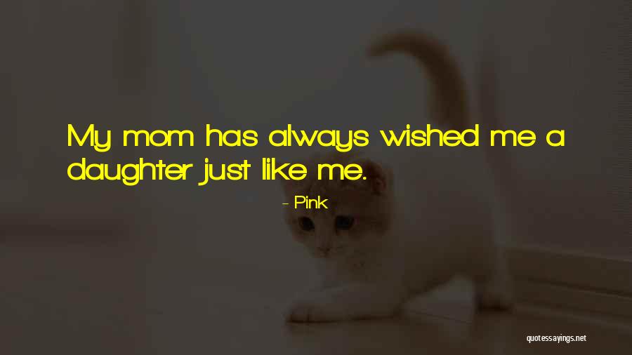 Mom Daughter Quotes By Pink