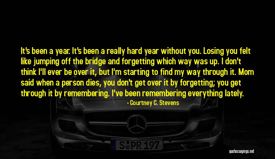Mom Dies Quotes By Courtney C. Stevens Mom Dies Quotes By Courtney C. Stevens