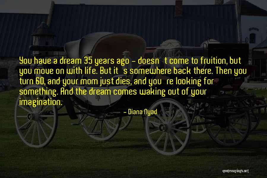 Mom Dies Quotes By Diana Nyad Mom Dies Quotes By Diana Nyad